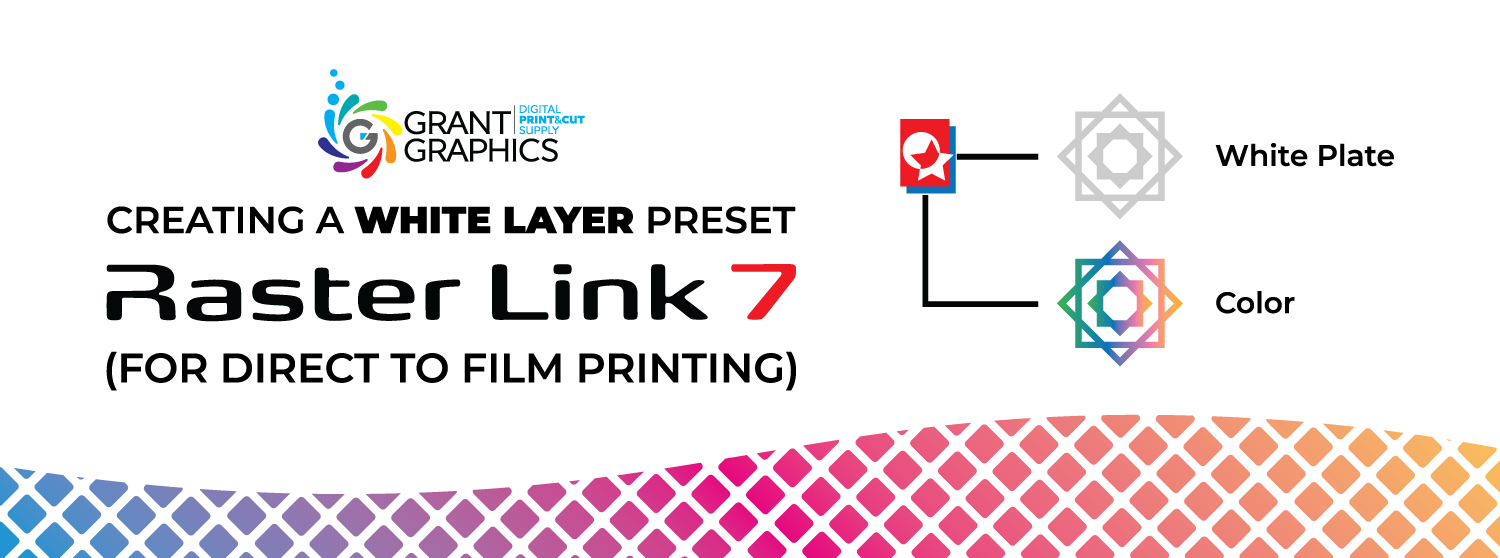 Rasterlink 7 Help: Creating a White Layer Preset